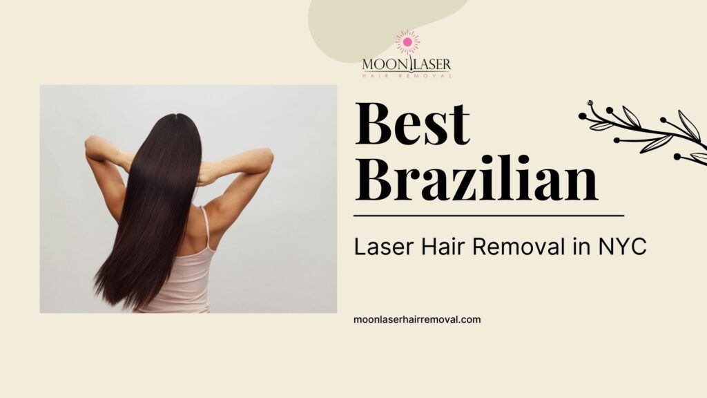 Best Brazilian Laser Hair Removal in NYC